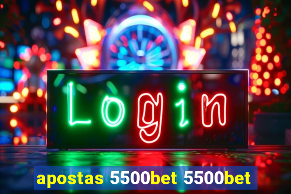 apostas 5500bet 5500bet